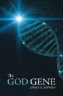 The God Gene By James S. Barney Cover Image