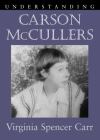 Understanding Carson McCullers (Understanding Contemporary American Literature) By Virginia Spencer Carr Cover Image