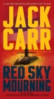 Red Sky Mourning: A Thriller (Terminal List #7) By Jack Carr Cover Image