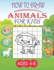 how to draw animals for kids ages 4-8: Activity Book for Kids, Learn to Draw Step by Step, Easy and Fun! By Medxd Publishing Cover Image