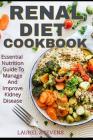 Renal Diet Cookbook: Essential Nutrition Guide To Manage And Improve Kidney Disease By Laurel Stevens Cover Image