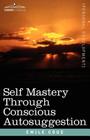 Self Mastery Through Conscious Autosuggestion Cover Image