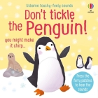 Don't Tickle the Penguin! (DON'T TICKLE Touchy Feely Sound Books) By Sam Taplin, Ana Martin Larranaga (Illustrator) Cover Image