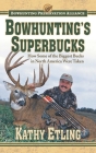Bowhunting's Superbucks: How Some of the Biggest Bucks in North America Were Taken Cover Image
