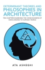 Determinant Theories and Philosophies in Architecture: Ten Chapters Examining the Consciousness of Ideas Leading to Our Built World Cover Image