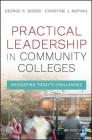 Practical Leadership in Community Colleges: Navigating Today's Challenges By George R. Boggs, Christine J. McPhail Cover Image