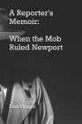 A Reporter's Memoir: When the Mob Ruled Newport Cover Image