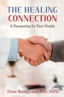 The Healing Connection: A Partnership for Your Health By Drew Remignanti, Robert C. Like (Foreword by) Cover Image
