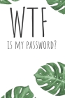 WTF is my Password NoteBook: Logbook for Password and Other Stuff You Forget; Gift for Women; Gift for Moms; Gift for Dads; Gift for Grandparents: By Good Shit Productions Cover Image