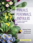 Annuals, Perennials, and Bulbs: 377 Flower Varieties for a Vibrant Garden By Editors of Creative Homeowner Cover Image