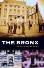 The Bronx (Columbia History of Urban Life) By Evelyn Gonzalez Cover Image