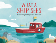 What a Ship Sees: A Fold-Out Journey Across the Ocean By Laura Knowles, Vivian Mineker (Illustrator) Cover Image
