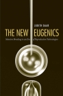 The New Eugenics: Selective Breeding in an Era of Reproductive Technologies By Judith Daar Cover Image
