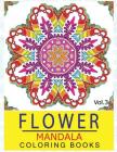 Flower Mandala Coloring Books Volume 3: Stunning Designs Thick Artist Quality Paper Cover Image