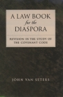 A Law Book for the Diaspora: Revision in the Study of the Covenant Code By John Van Seters Cover Image