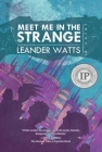 Meet Me in the Strange By Leander Watts Cover Image