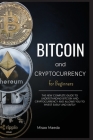 Bitcoin and Cryptocurrency for Beginners: The new complete guide to understanding Bitcoin and cryptocurrency and allows you to invest easily and safel Cover Image