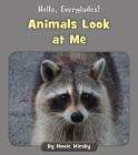 Animals Look at Me By Howie Minsky Cover Image