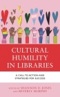 Cultural Humility in Libraries: A Call to Action and Strategies for Success (Medical Library Association Books) By Shannon D. Jones (Editor), Beverly Murphy (Editor) Cover Image