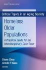 Homeless Older Populations: A Practical Guide for the Interdisciplinary Care Team Cover Image