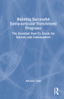 Building Successful Extracurricular Enrichment Programs: The Essential How-To Guide for Schools and Communities By Michael Cain Cover Image
