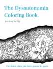 The Dysautonomia Coloring Book: For times when you have spoons to spare By Jordan Reilly (Illustrator) Cover Image