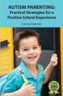 Autism Parenting: Practical Strategies for a Positive School Experience: Over 300 tips for parents to enhance their child's school succe By Connie Hammer Cover Image
