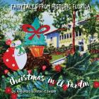 Christmas in El Jardin (Fairytales from Historic Florida #3) By Alejandra Bunster-Elsesser, Alejandra Bunster-Elsesser (Illustrator), Bunster-Elsesser Cover Image