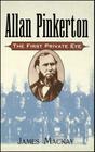 Allan Pinkerton: The First Private Eye Cover Image