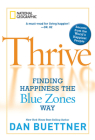 Thrive: Finding Happiness the Blue Zones Way By Dan Buettner Cover Image