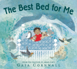 The Best Bed for Me By Gaia Cornwall, Gaia Cornwall (Illustrator) Cover Image