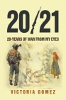 20/21: 20-years of war from my eyes By Victoria Gomez Cover Image