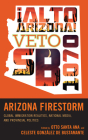 Arizona Firestorm: Global Immigration Realities, National Media, and Provincial Politics By Otto Santa Ana (Editor), Celeste González de Bustamante (Editor) Cover Image