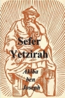 Sefer Yetzirah: The Book of Formation By Akiba Ben Joseph, Arthur Edward Waite (Introduction by) Cover Image