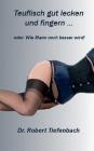Teuflisch gut lecken und fingern ...: oder: Wie Mann noch besser wird! By Robert Tiefenbach Cover Image