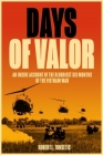 Days of Valor: An Inside Account of the Bloodiest Six Months of the Vietnam War By Robert L. Tonsetic Cover Image