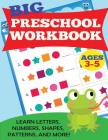 Big Preschool Workbook: Ages 3-5. Learn Letters, Numbers, Shapes, Patterns, and More Cover Image