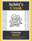 Schitt's Creek Coloring Quotes: Unofficial Coloring book Of the Rosebud Motel By Cafe Tropical Cover Image