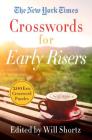 The New York Times Crosswords for Early Risers: 200 Easy Crossword Puzzles Cover Image