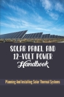 Solar Panel And 12-Volt Power Handbook: Planning And Installing Solar Thermal Systems Cover Image