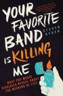 Your Favorite Band Is Killing Me: What Pop Music Rivalries Reveal About the Meaning of Life By Steven Hyden Cover Image