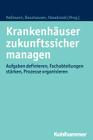 Krankenhauser Zukunftssicher Managen: Aufgaben Definieren, Fachabteilungen Starken, Prozesse Organisieren Cover Image