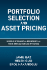 Portfolio Selection and Asset Pricing: Models of Financial Economics and Their Applications in Investing Cover Image