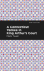 A Connecticut Yankee in King Arthur's Court By Mark Twain, Mint Editions (Contribution by) Cover Image