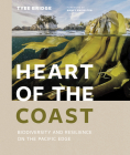 Heart of the Coast: Biodiversity and Resilience on the Pacific Edge By Tyee Bridge Cover Image