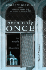 Born Only Once, Third Edition By Conrad W. Baars, Suzanne M. Ma Baars (Editor), Bonnie N. M. a. Shayne (Editor) Cover Image