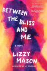 Between the Bliss and Me By Lizzy Mason Cover Image