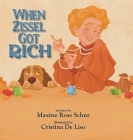 When Zissel Got Rich By Maxine Rose Schur, Cristina de Liso (Illustrator) Cover Image