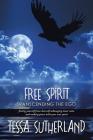 Free Spirit: Transcending the Ego Freeing Yourself from That Self-Sabotaging Inner Voice and Making Peace with Your True Spirit By Tessa Sutherland Cover Image
