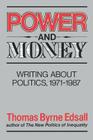 Power and Money: Writings About Politics, 1971-1987 By Thomas Byrne Edsall Cover Image